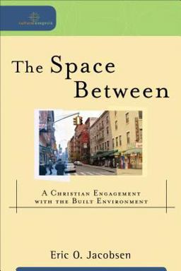 Space Between A Christian Engagement with the Built Environment  9780801039089 Front Cover