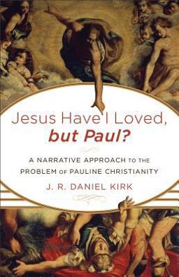 Jesus Have I Loved, but Paul? A Narrative Approach to the Problem of Pauline Christianity  9780801039102 Front Cover