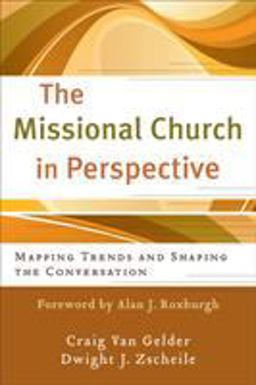 Missional Church in Perspective Mapping Trends and Shaping the Conversation  9780801039133 Front Cover