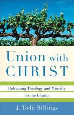 Union with Christ Reframing Theology and Ministry for the Church  9780801039348 Front Cover