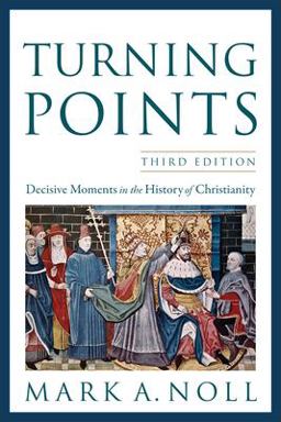 Turning Points Decisive Moments in the History of Christianity 3rd 9780801039966 Front Cover