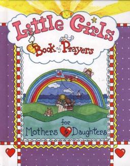 Little Girls Book of Prayers for Mothers and Daughters  9780801044229 Front Cover