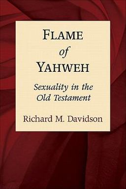 Flame of Yahweh Sexuality in the Old Testament  9780801046025 Front Cover