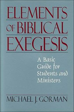 Elements of Biblical Exegesis A Basic Guide for Students and Ministers  9780801046414 Front Cover