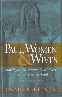 Paul, Women, and Wives Marriage and Women's Ministry in the Letters of Paul  9780801046766 Front Cover