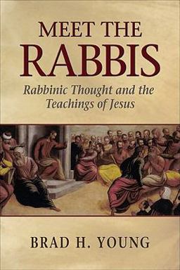 Meet the Rabbis Rabbinic Thought and the Teachings of Jesus  9780801048180 Front Cover