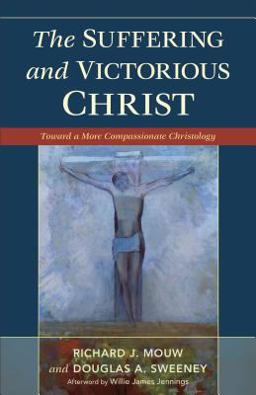 Suffering and Victorious Christ Toward a More Compassionate Christology  9780801048449 Front Cover