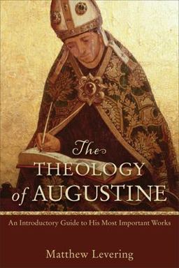 Theology of Augustine An Introductory Guide to His Most Important Works  9780801048487 Front Cover