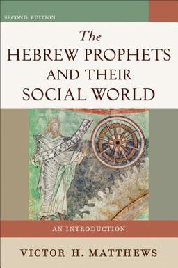 Hebrew Prophets and Their Social World An Introduction 2nd 9780801048616 Front Cover