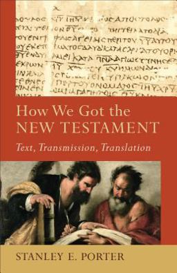 How We Got the New Testament Text, Transmission, Translation  9780801048715 Front Cover