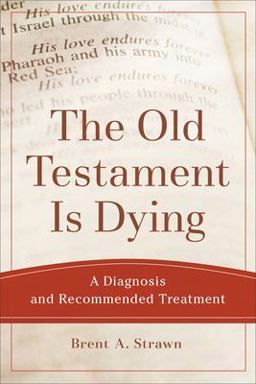 Old Testament Is Dying A Diagnosis and Recommended Treatment  9780801048883 Front Cover