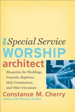 Special Service Worship Architect Blueprints for Weddings, Funerals, Baptisms, Holy Communion, and Other Occasions  9780801048951 Front Cover