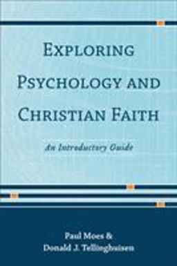 Exploring Psychology and Christian Faith An Introductory Guide  9780801049262 Front Cover