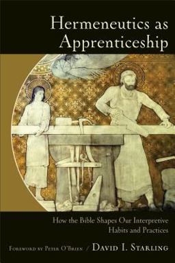 Hermeneutics As Apprenticeship Allowing the Bible to Shape Our Interpretive Habits and Practices  9780801049392 Front Cover