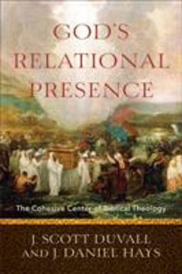 God's Relational Presence The Cohesive Center of Biblical Theology  9780801049590 Front Cover