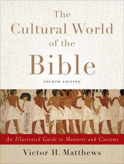 Cultural World of the Bible An Illustrated Guide to Manners and Customs 4th 9780801049736 Front Cover