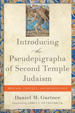 Introducing the Pseudepigrapha of Second Temple Judaism Message, Context, and Significance  9780801049873 Front Cover