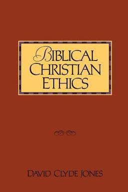 Biblical Christian Ethics  9780801052286 Front Cover