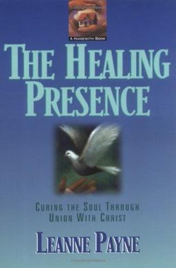 Healing Presence Curing the Soul Through Union with Christ  9780801053481 Front Cover