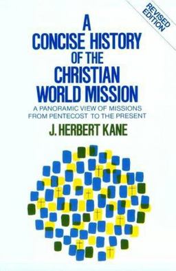 Concise History of the Christian World Mission A Panoramic View of Missions from Pentecost to the Present 2nd 9780801053955 Front Cover