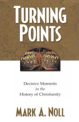 Turning Points Decisive Moments in the History of Christianity  9780801057786 Front Cover