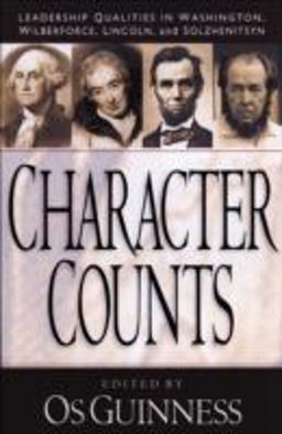 Character Counts Leadership Qualities in Washington, Wilberforce, Lincoln, and Solzhenitsyn  9780801058240 Front Cover