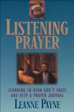 Listening Prayer Learning to Hear God's Voice and Keep a Prayer Journal  9780801059162 Front Cover
