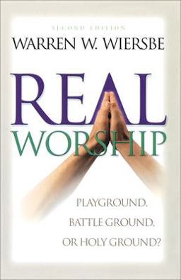 Real Worship Playground, Battleground, or Holy Ground? 2nd 9780801061899 Front Cover