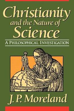 Christianity and the Nature of Science  9780801062490 Front Cover