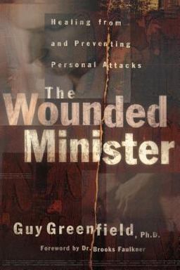Wounded Minister Healing from and Preventing Personal Attacks  9780801063695 Front Cover