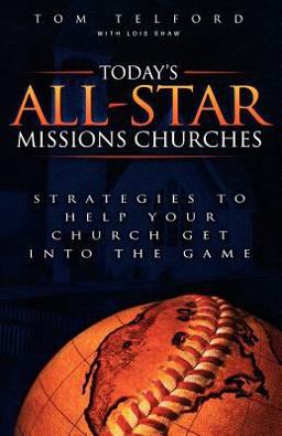 Today's All-Star Missions Churches Strategies to Help Your Church Get into the Game  9780801063817 Front Cover