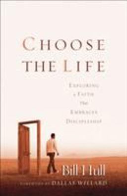 Choose the Life Exploring a Faith That Embraces Discipleship  9780801064708 Front Cover