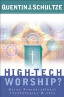 High-Tech Worship? Using Presentational Technologies Wisely  9780801064807 Front Cover