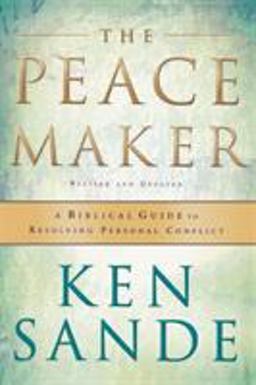 Peacemaker A Biblical Guide to Resolving Personal Conflict 3rd 9780801064852 Front Cover