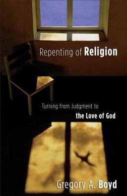 Repenting of Religion Turning from Judgment to the Love of God  9780801065064 Front Cover