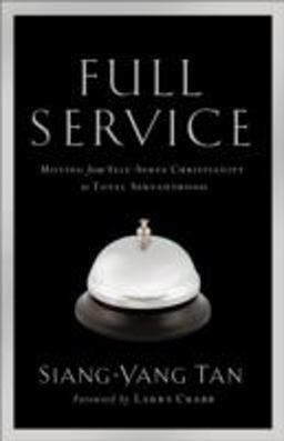 Full Service Moving from Self-Serve Christianity to Total Servanthood  9780801065644 Front Cover