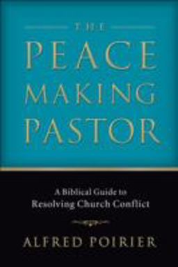 Peacemaking Pastor A Biblical Guide to Resolving Church Conflict  9780801065897 Front Cover