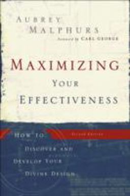 Maximizing Your Effectiveness How to Discover and Develop Your Divine Design 2nd 9780801066122 Front Cover