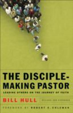 Disciple-Making Pastor Leading Others on the Journey of Faith  9780801066221 Front Cover