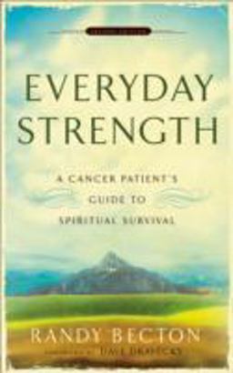 Everyday Strength A Cancer Patient's Guide to Spiritual Survival 2nd 9780801066290 Front Cover
