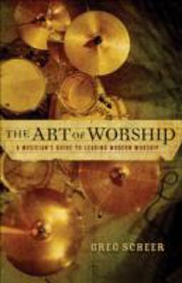 Art of Worship A Musician's Guide to Leading Modern Worship  9780801067099 Front Cover