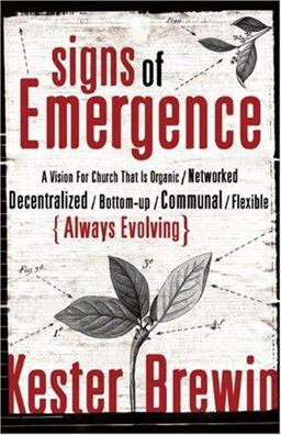 Signs of Emergence A Vision for Church That Is Always Organic/Networked/Decentralized/Bottom-up/Communal/Flexible/Always Evolving  9780801068089 Front Cover