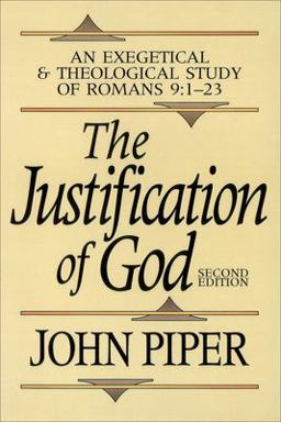 Justification of God An Exegetical &amp; Theological Study of Romans 9:1-23 2nd 9780801070792 Front Cover