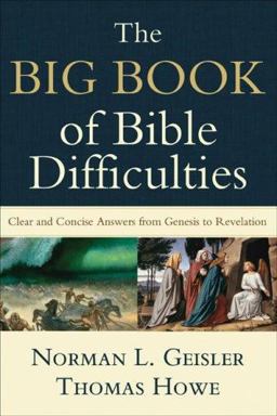 Big Book of Bible Difficulties Clear and Concise Answers from Genesis to Revelation  9780801071584 Front Cover