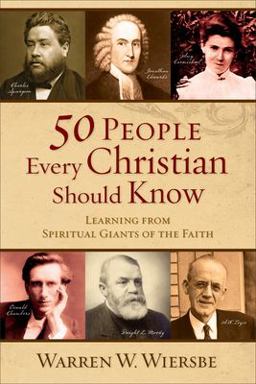 50 People Every Christian Should Know Learning from Spiritual Giants of the Faith  9780801071942 Front Cover