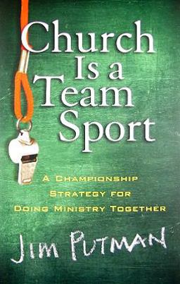 Church Is a Team Sport A Championship Strategy for Doing Ministry Together  9780801072086 Front Cover