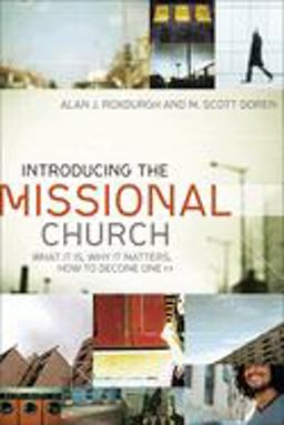 Introducing the Missional Church What It Is, Why It Matters, How to Become One  9780801072123 Front Cover