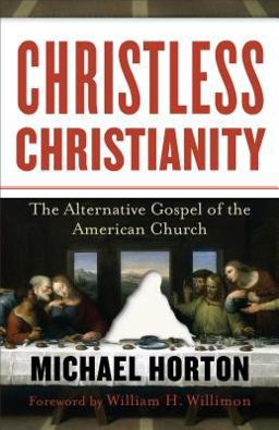 Christless Christianity The Alternative Gospel of the American Church  9780801072215 Front Cover