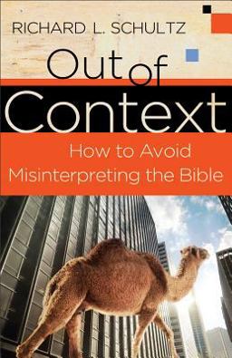 Out of Context How to Avoid Misinterpreting the Bible  9780801072284 Front Cover