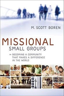 Missional Small Groups Becoming a Community That Makes a Difference in the World  9780801072307 Front Cover
